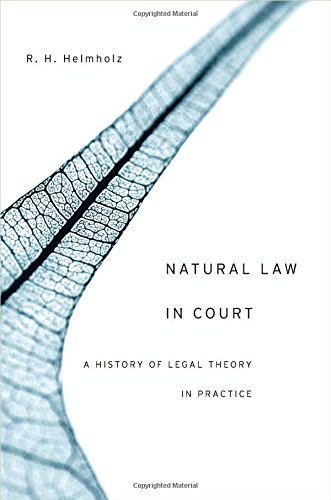 "Law, Naturally," by John C.P. Goldberg, review of Natural Law in Court: A History of Legal Theory in Practice, by Richard H. Helmholz