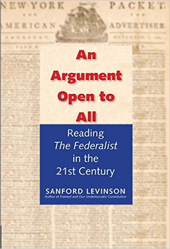 An Argument Open to All: Reading "The Federalist" in the 21st Century